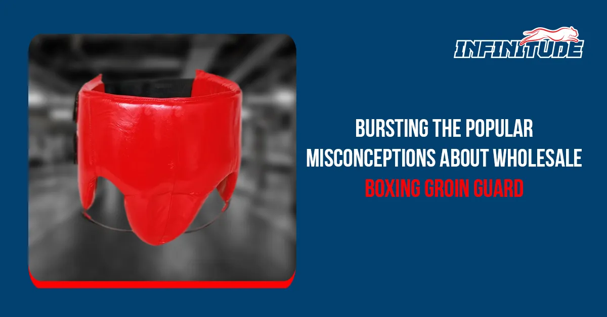 Bursting the popular misconceptions about wholesale boxing groin guard